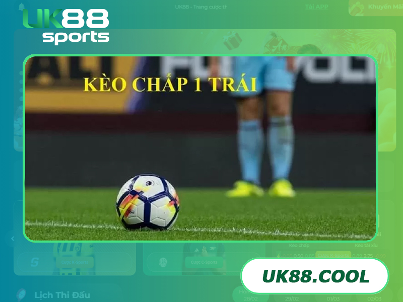 Kèo chấp 1 trái